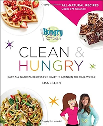 Download Hungry Girl Clean & Hungry: Easy All-Natural Recipes for Healthy Eating in the Real World PDF