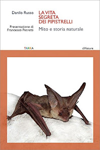 La vita segreta dei pipistrelli. Mito e storia naturale