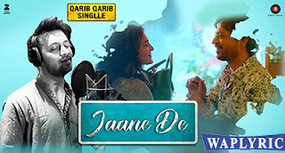 Jaane De Song Lyrics | Atif Aslam