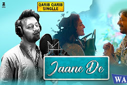 Jaane De Song Lyrics | Atif Aslam | Qarib Qarib Singlle