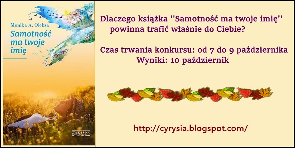 http://cyrysia.blogspot.com/2014/10/konkurs-z-samotnoscia.html