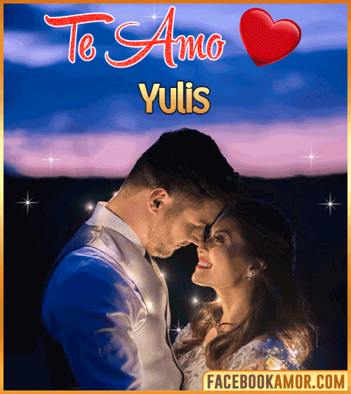 Te amo yulis Te amo yulis