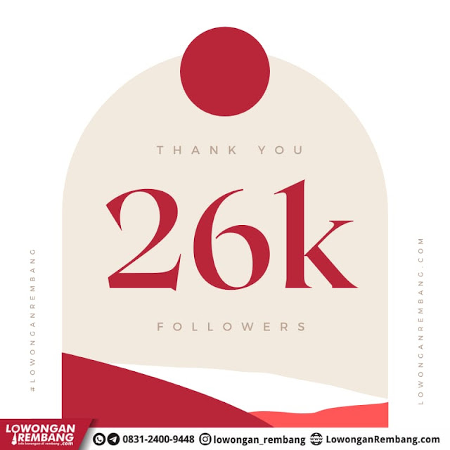 THANK YOU 26K FOLLOWERS LOWONGAN REMBANG DOT COM