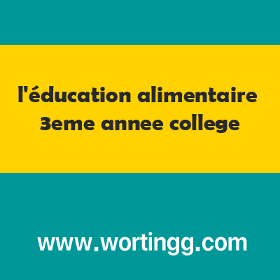 l'éducation alimentaire 3eme annee college