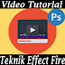 Video Tutorial Photoshop [Teknik Efect Fire pada Tulisan]