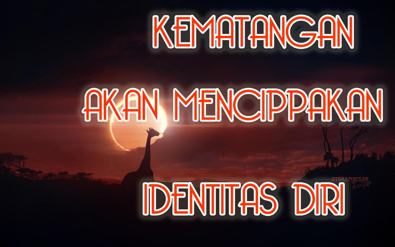 Kata Bijak MotivasiKematangan Menciptakan Identitas Diri