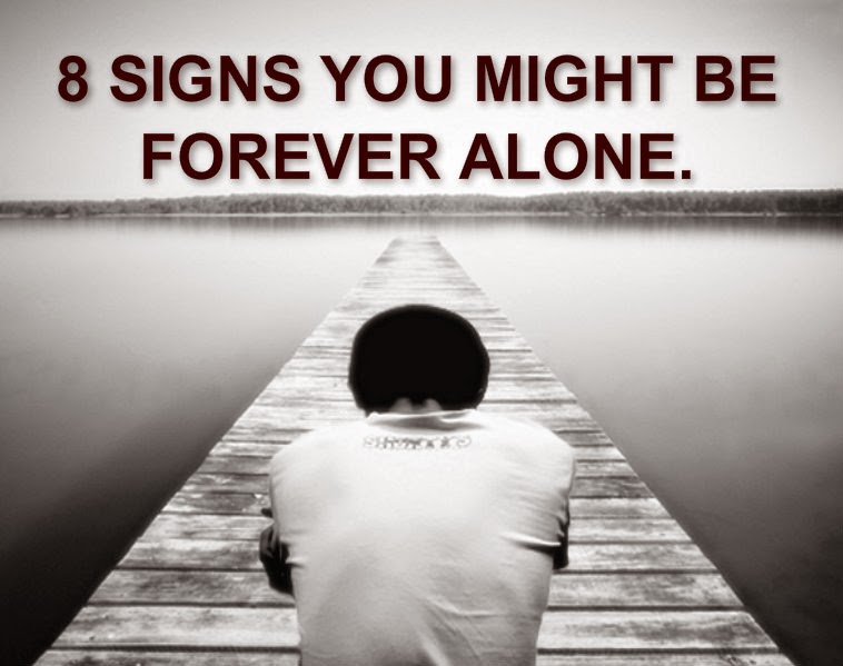 Awesome Quotes 8 Signs You Might Be Forever Alone