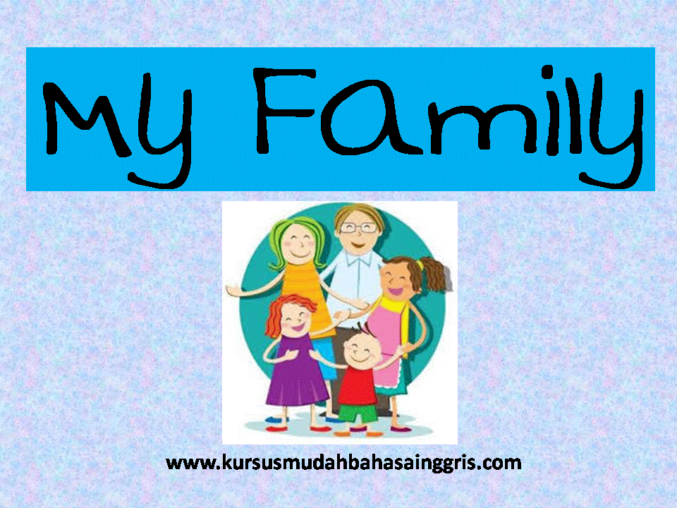 Mengenal Keluarga Dalam Bahasa Inggris Belajar Bahasa Inggris
