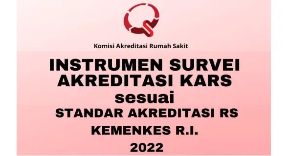 Instrumen Survei Akreditasi KARS Sesuai Standar Akreditasi RS Kepmenkes Nomor 1128 Tahun 2022
