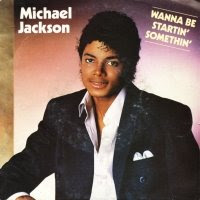 Michael Jackson's forth single of Thriller Wanna Be Startin' Somethin' 