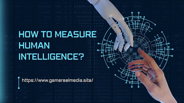 How to measure human intelligence?