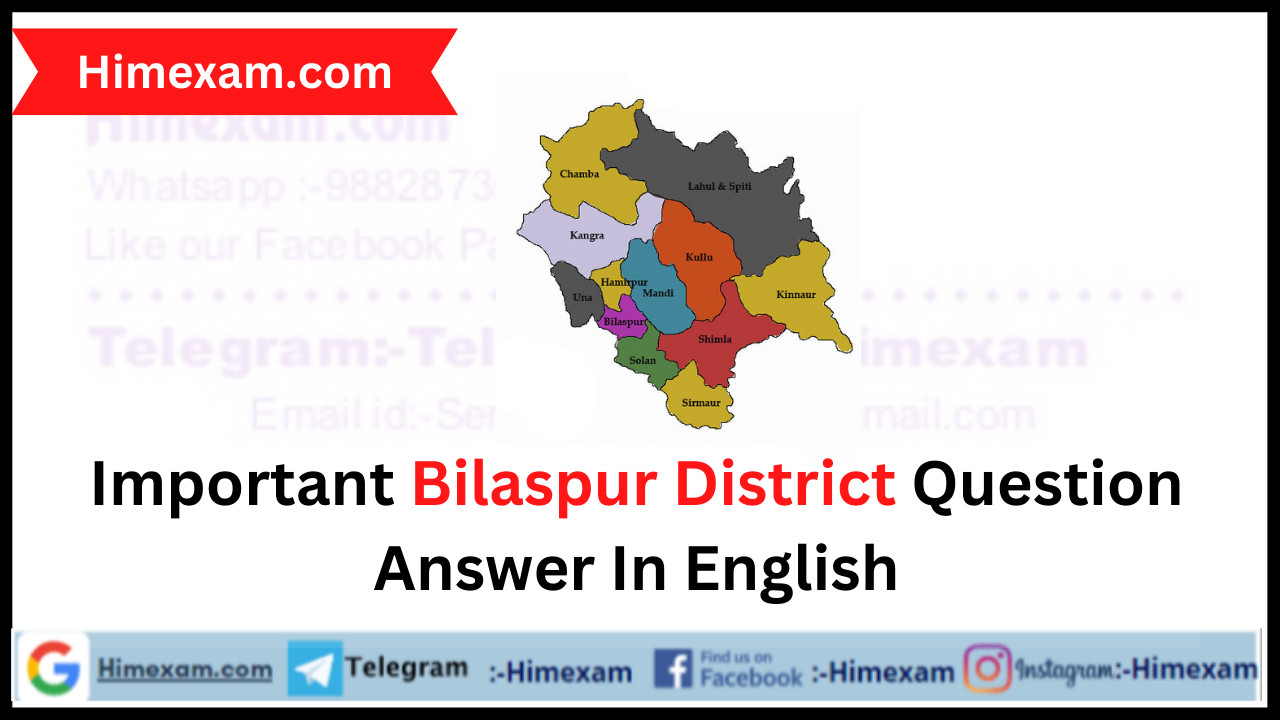 Important Bilaspur District Question Answer In English