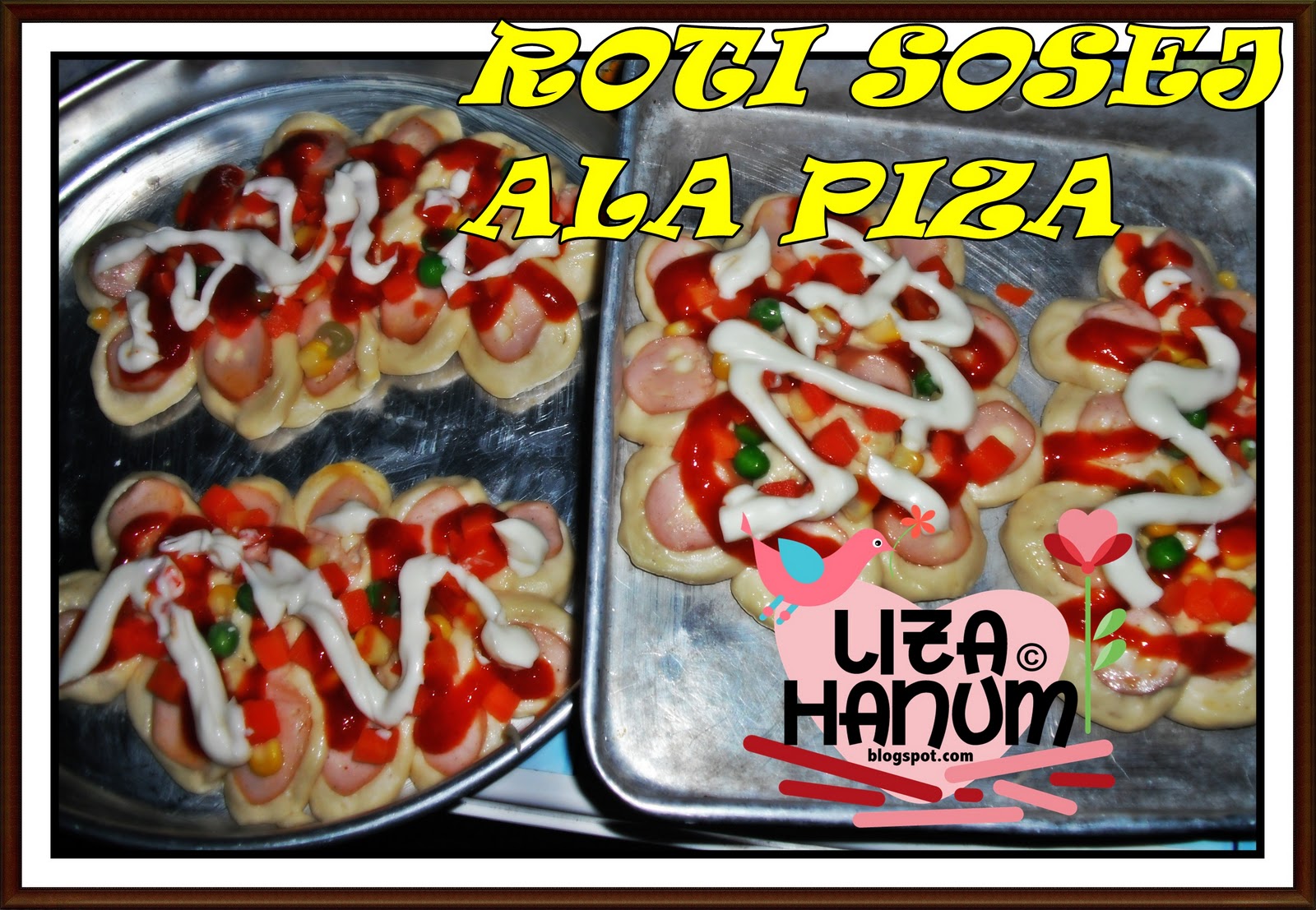 SWEET LIZAHANUM: ROTI SOSEJ ALA PIZZA & PINTAL