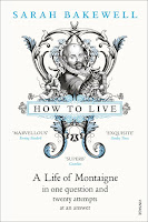 Sarah Bakewell, How to live - A life of Montaigne