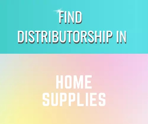 Home Supplies Products Distributorship Opportunities