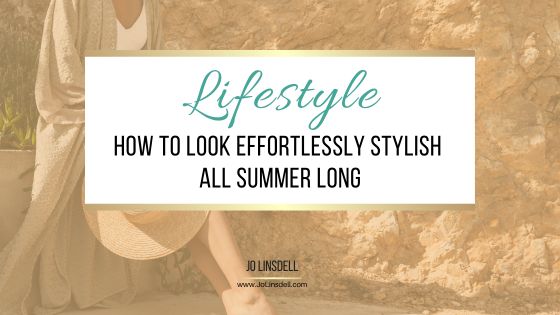 How To Look Effortlessly Stylish All Summer Long