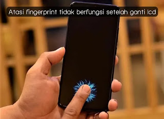 Fingerprint Tidak Berfungsi Setelah Ganti LCD
