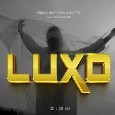 Força Suprema - Luxo (Feat. Gutto)