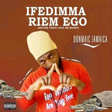 DOWNLOAD MUSIC: Donmaic Jamaica - Ifedimma Riem Ego