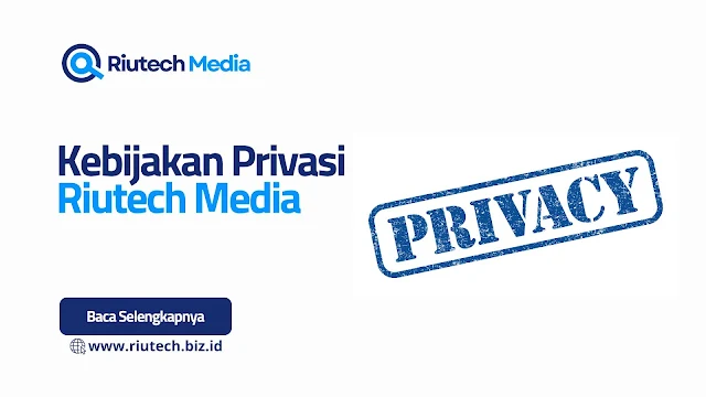 Kebijakan Privasi Riutech Media biz id