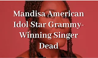 Mandisa American Idol Star Grammy-Winning Singer Dead