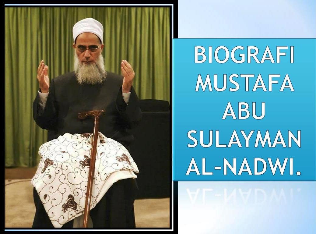 Kisah Mustafa Abu Sulayman Al-Nadwi.