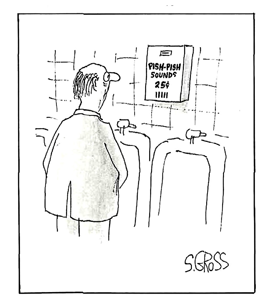 an S. Gross cartoon of a man at a urinal. A small sign says "Pish Pish Sounds 25 cents"