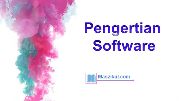 Pengertian software : peranan, kategorisasi, tipe serta contoh software