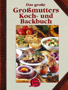 Das große Großmutters Koch - und Backbuch