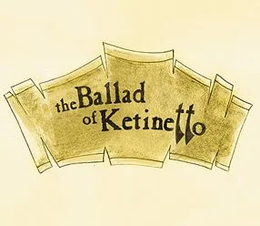 The Ballad of Ketinetto solucion