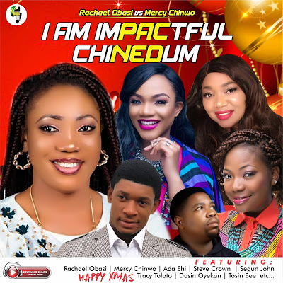 Mixtape: Rachael Obasi Ft Mercy Chinwo - I Am Impactful Vs Chinedum