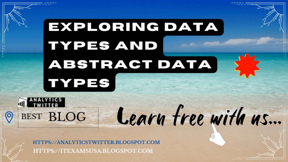 Exploring Data Types and Abstract Data Types