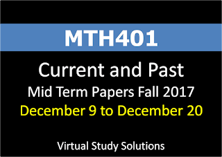 MTH401 Current and Past Mid Term Papers Fall 2017