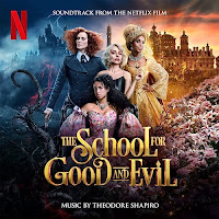 New Soundtracks: THE SCHOOL FOR GOOD AND EVIL (Theodore Shapiro)