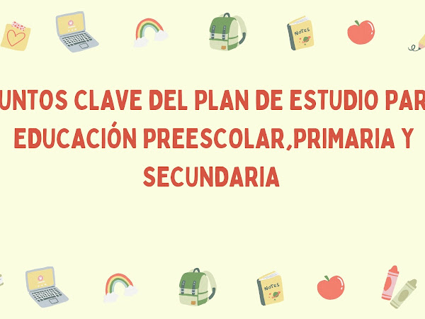 Puntos Clave del Plan de Estudio para Educación Preescolar, Primaria y Secundaria 