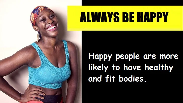 Happy people are more likely to have healthy and fit bodies