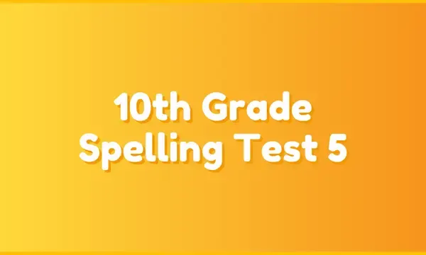 10th Grade Spelling Test 5