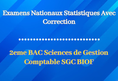 Examens Nationaux Statistiques 2 BAC Sciences de Gestion Comptable SGC BIOF Avec Correction