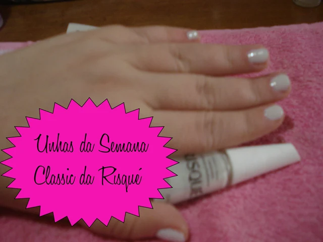 Unhas da semana é Classic da Risqué