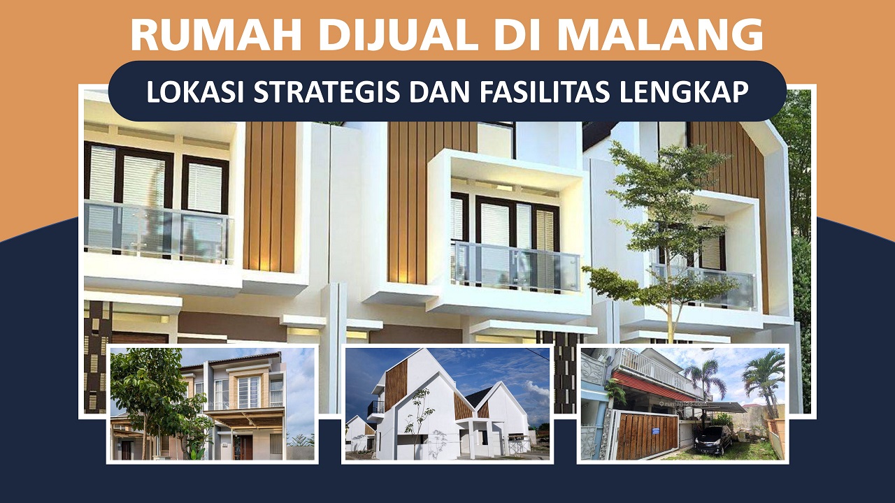 Rekomendasi Rumah Dijual di Malang, Lokasi Strategis dan Fasilitas Lengkap
