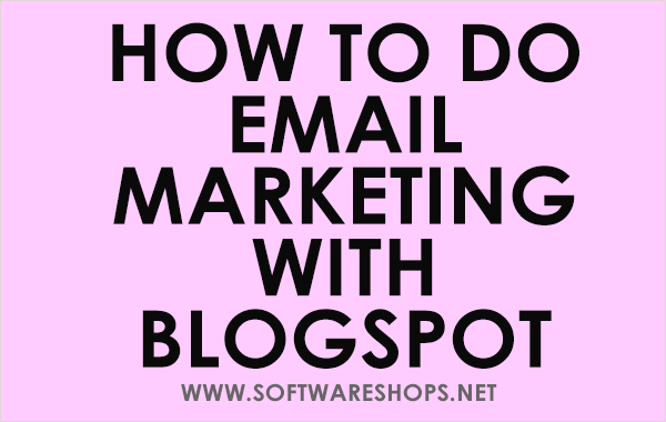 How to do Email Marketing with BlogSpot blog for FREE