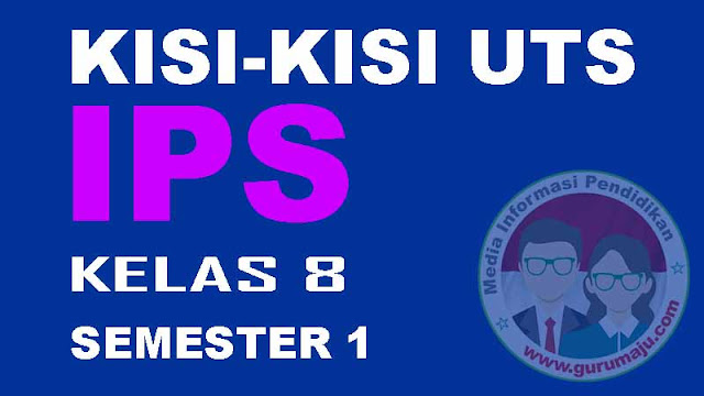 Kisi-Kisi UTS IPS Kelas 8 Semester 1 Kuriulum 2013 Tahun 2022