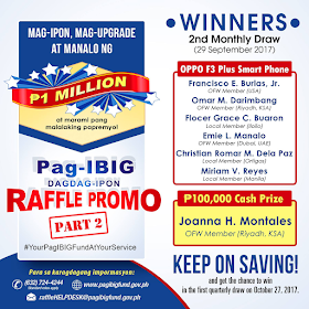 Pag-IBIG Fund launches  its Expanded Dagdag-Ipon Raffle Promo Part 2 at the Philippine International Convention Center in Pasay City to encourage its members to upgrade their savings with the Fund.  Pag-IBIG Fund launches today its Expanded Dagdag-Ipon Raffle Promo Part 2 at the Philippine International Convention Center in Pasay City to encourage its members to upgrade their savings with the Fund. Pag-IBIG Chief Executive Officer (CEO) Acmad Rizaldy P. Moti says: “We expect to generate at least P1 Billion in Membership Savings (MS), which can be used to finance housing for low-income Pag-IBIG members. This is aligned with President Rodrigo Roa Duterte’s pro-poor campaign and Housing and Urban Development Coordinating Council Chairperson Eduardo D. Del Rosario’s BALAI Filipino program. We want our members to enjoy their Pag-IBIG benefits, wherein they save for their future and attain their dream of homeownership.” One million pesos is up for grabs at the grand draw. The promo runs until March 31, 2018. According to Pag-IBIG Fund Acting Deputy CEO Alexander Hilario G. Aguilar, the raffle is open to all qualified Pag-IBIG Fund members. “Both local and overseas members, who have Pag-IBIG 1 MS remittance of at least P600 a month, can join,” he said. Other prizes are: OPPO F3 Plus smartphones and P100,000 for monthly, first quarter, second quarter, and grand draws; P250,000 for first quarter and grand draws; and P500,000 for second quarter and grand draws. For every P600 savings remitted by the member every month, two electronic raffle numbers will be issued through email. One bonus electronic raffle number will also be issued to the member through email upon joining the raffle promo through the PagIBIG website (one-time registration only) and after validation of the initial remittance required.  One million pesos is up for grabs at the grand draw. The promo runs until March 31, 2018.     Sponsored Links According to Pag-IBIG Fund Acting Deputy CEO Alexander Hilario G. Aguilar, the raffle is open to all qualified Pag-IBIG Fund members. “Both local and overseas members, who have Pag-IBIG 1 MS remittance of at least P600 a month, can join,” he said. Other prizes are: OPPO F3 Plus smartphones and P100,000 for monthly, first quarter, second quarter, and grand draws; P250,000 for first quarter and grand draws; and P500,000 for second quarter and grand draws.     For every P600 savings remitted by the member every month, two electronic raffle numbers will be issued through email. One bonus electronic raffle number will also be issued to the member through email upon joining the raffle promo through the PagIBIG website (one-time registration only) and after validation of the initial remittance required. For Mechanics and More details click here.   Source: Pag-IBIG Official Website Pag-IBIG Fund launches today its Expanded Dagdag-Ipon Raffle Promo Part 2 at the Philippine International Convention Center in Pasay City to encourage its members to upgrade their savings with the Fund. Pag-IBIG Chief Executive Officer (CEO) Acmad Rizaldy P. Moti says: “We expect to generate at least P1 Billion in Membership Savings (MS), which can be used to finance housing for low-income Pag-IBIG members. This is aligned with President Rodrigo Roa Duterte’s pro-poor campaign and Housing and Urban Development Coordinating Council Chairperson Eduardo D. Del Rosario’s BALAI Filipino program. We want our members to enjoy their Pag-IBIG benefits, wherein they save for their future and attain their dream of homeownership.” One million pesos is up for grabs at the grand draw. The promo runs until March 31, 2018. According to Pag-IBIG Fund Acting Deputy CEO Alexander Hilario G. Aguilar, the raffle is open to all qualified Pag-IBIG Fund members. “Both local and overseas members, who have Pag-IBIG 1 MS remittance of at least P600 a month, can join,” he said. Other prizes are: OPPO F3 Plus smartphones and P100,000 for monthly, first quarter, second quarter, and grand draws; P250,000 for first quarter and grand draws; and P500,000 for second quarter and grand draws. For every P600 savings remitted by the member every month, two electronic raffle numbers will be issued through email. One bonus electronic raffle number will also be issued to the member through email upon joining the raffle promo through the PagIBIG website (one-time registration only) and after validation of the initial remittance required. Advertisement Read more:        ©2017 THOUGHTSKOTO