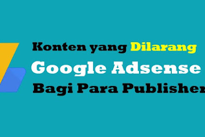 9 Niche Blog yang Dilarang dan Tidak Bakalan Diterima Google Adsense