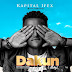 [Music] Kapital Ifex - “Dakun” (Abeg) | @kapitalifex