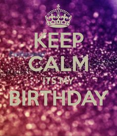 Keep Calm Is My Birthday