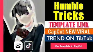 Humble Tricks CapCut Template Links 2023