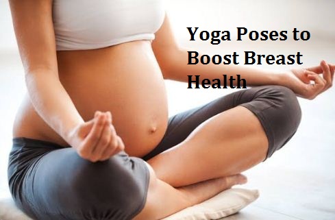 Yoga Poses to Boost Breast Health