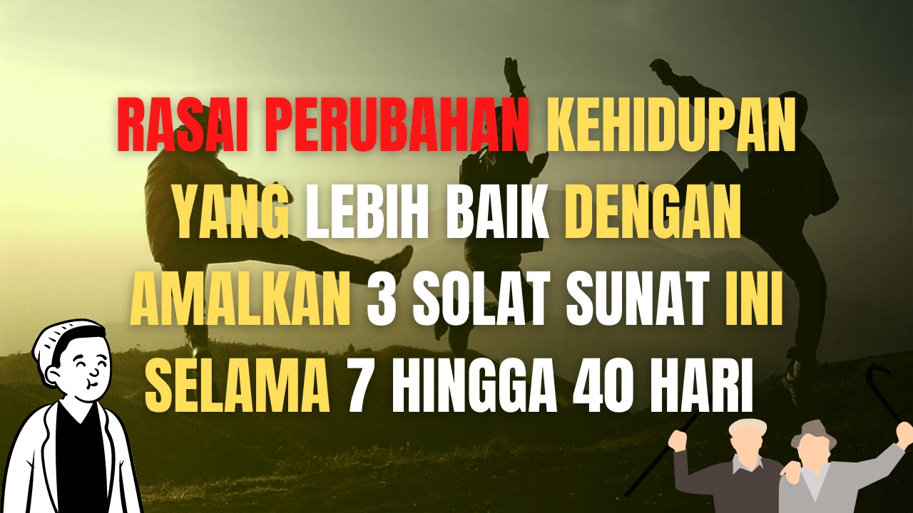 Rasai Perubahan Kehidupan Yang Lebih Baik Dengan AMALKAN 3 SOLAT SUNAT INI SELAMA 7 HINGGA 40 HARI