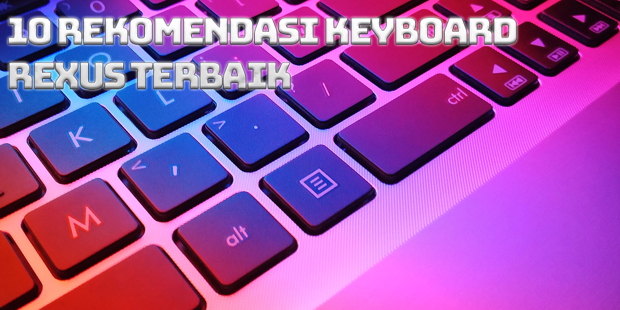 Rekomendasi Keyboard Rexus Terbaik